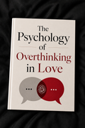 The Psychology of Overthinking in Love